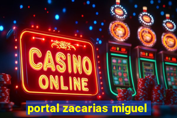 portal zacarias miguel