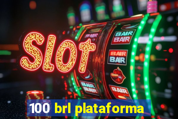 100 brl plataforma
