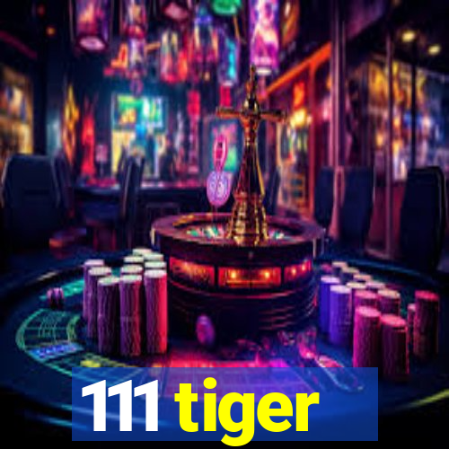 111 tiger