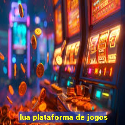 lua plataforma de jogos