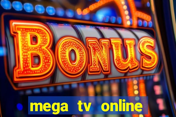 mega tv online gratis futebol ao vivo