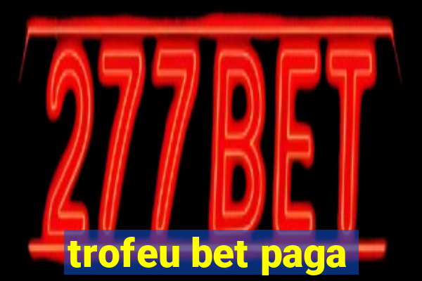 trofeu bet paga