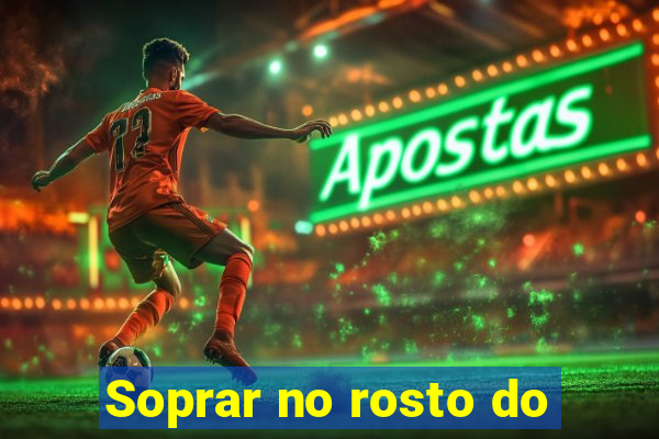Soprar no rosto do
