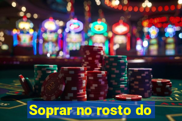 Soprar no rosto do