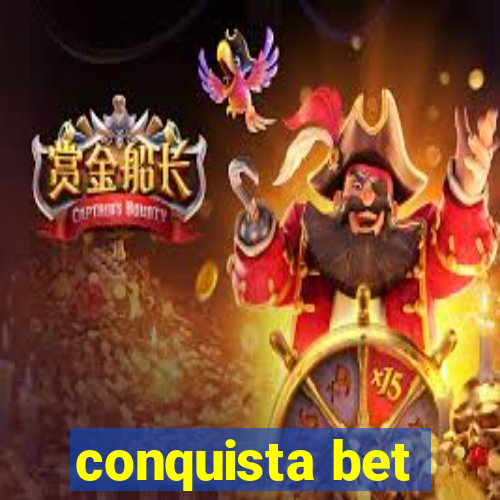 conquista bet