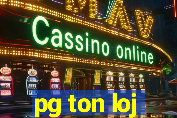 pg ton loj