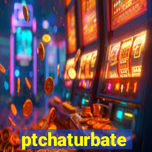 ptchaturbate