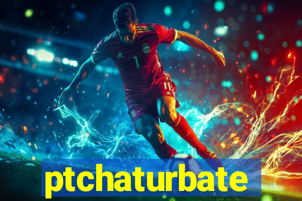 ptchaturbate