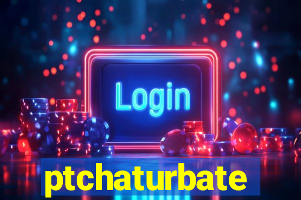 ptchaturbate