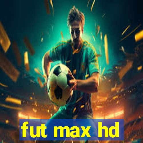 fut max hd