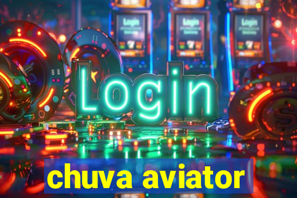 chuva aviator