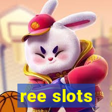 ree slots