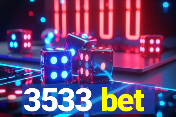 3533 bet