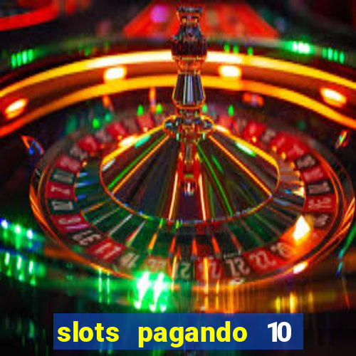 slots pagando 10 no cadastro