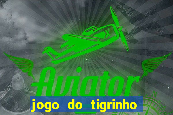 jogo do tigrinho de 2 reais
