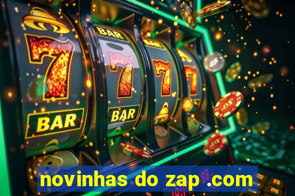 novinhas do zap .com