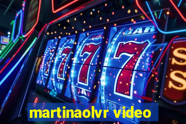 martinaolvr video
