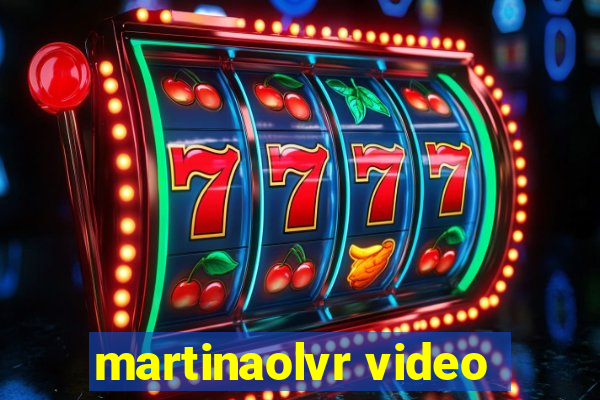 martinaolvr video