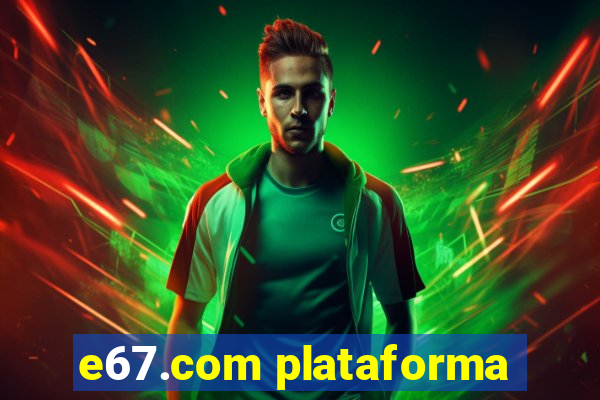 e67.com plataforma