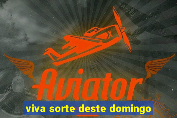 viva sorte deste domingo