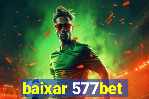 baixar 577bet