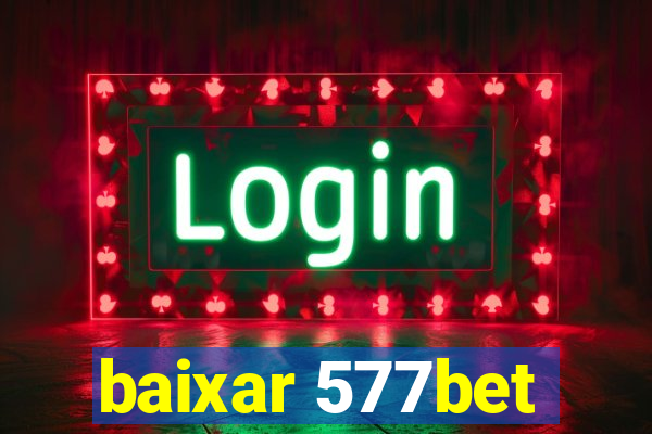baixar 577bet