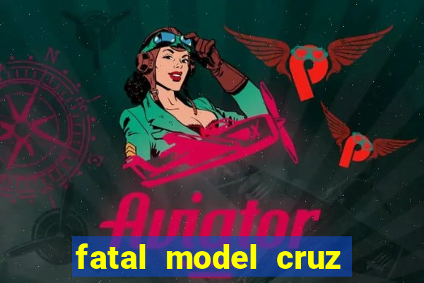 fatal model cruz das almas