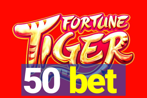 50 bet