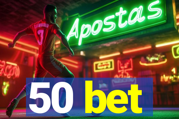 50 bet