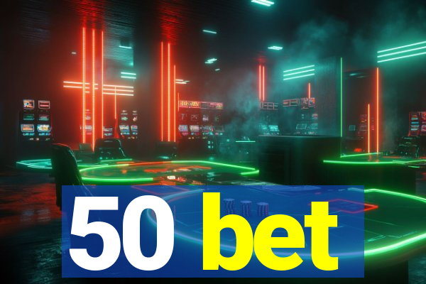 50 bet
