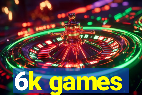6k games