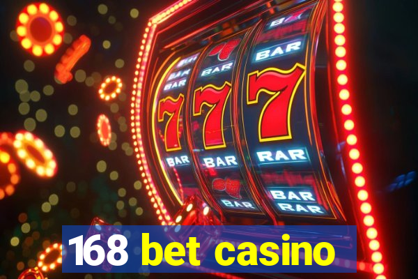 168 bet casino