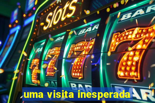 uma visita inesperada