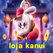 loja kanui