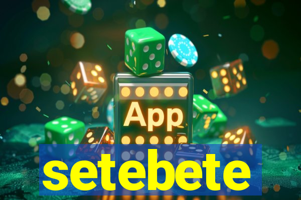 setebete