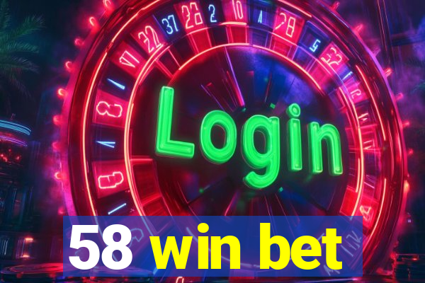 58 win bet