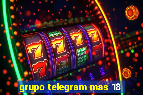 grupo telegram mas 18