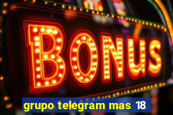 grupo telegram mas 18