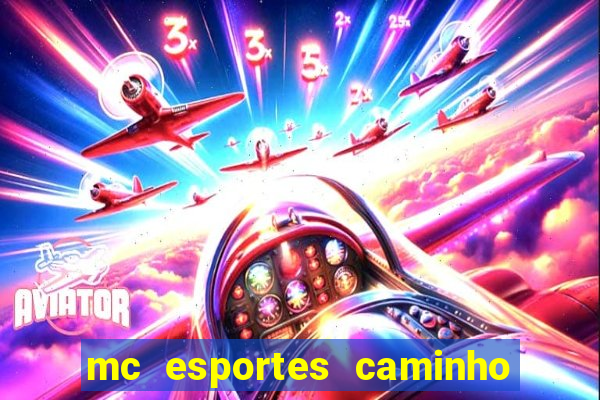 mc esportes caminho da sorte