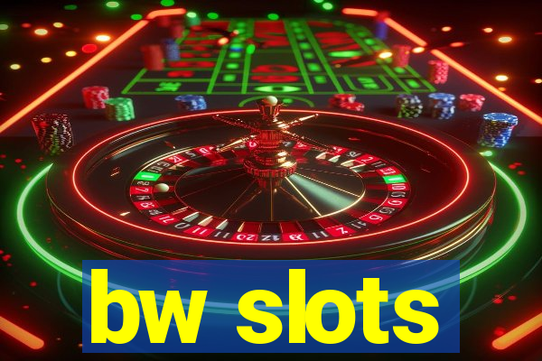 bw slots