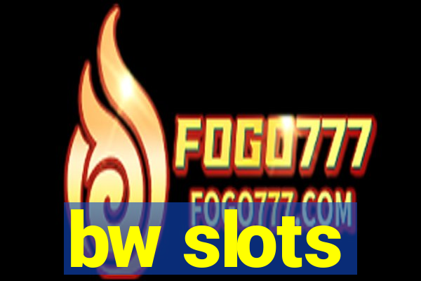bw slots