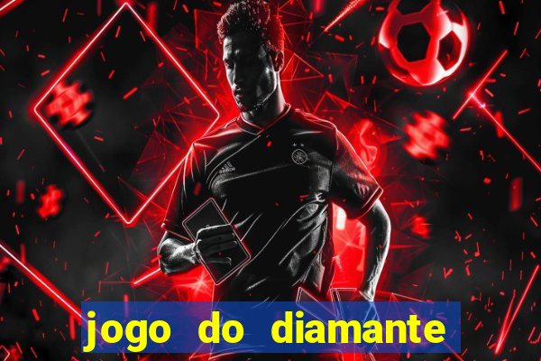 jogo do diamante para ganhar dinheiro
