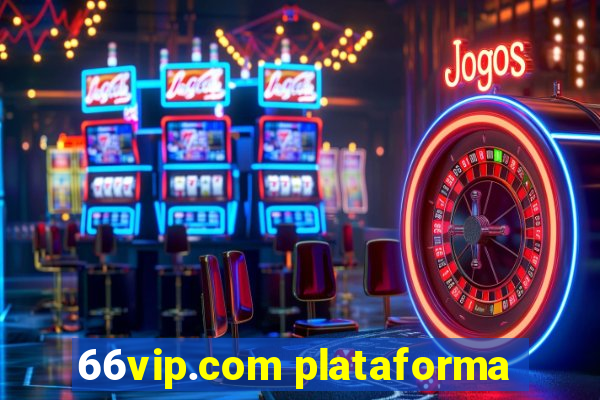 66vip.com plataforma