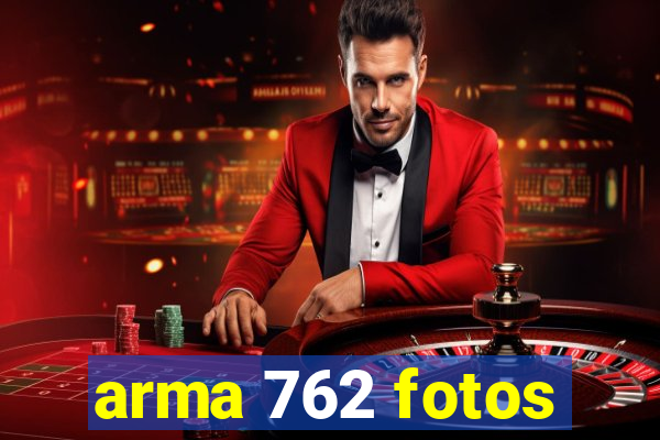arma 762 fotos
