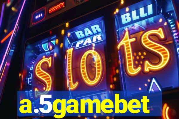 a.5gamebet
