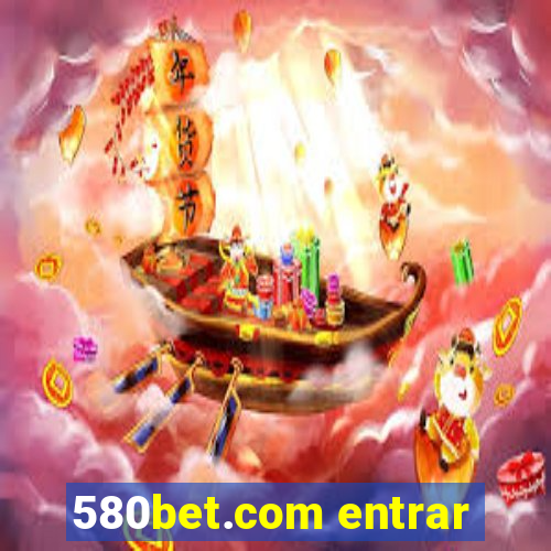 580bet.com entrar
