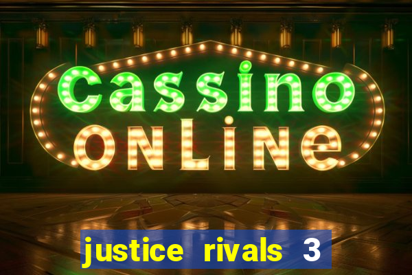 justice rivals 3 dinheiro infinito