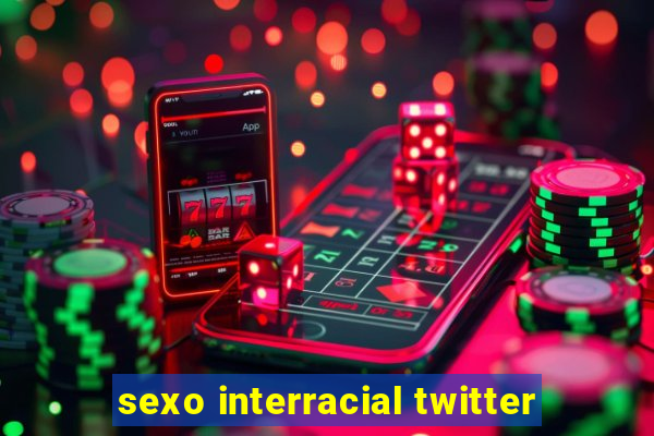 sexo interracial twitter