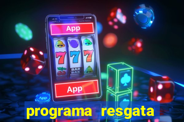 programa resgata brasil é confiável