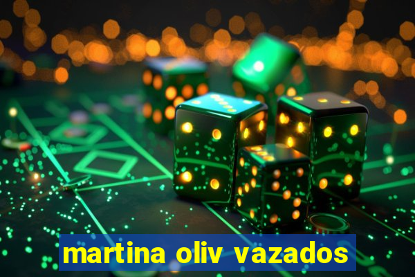 martina oliv vazados